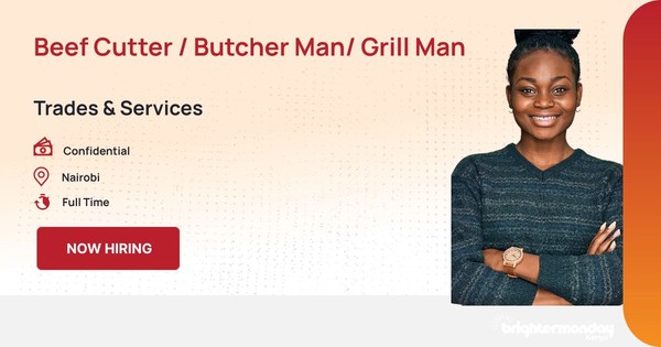 BEEF CUTTER / BUTCHER MAN/ GRILL MAN in Nairobi