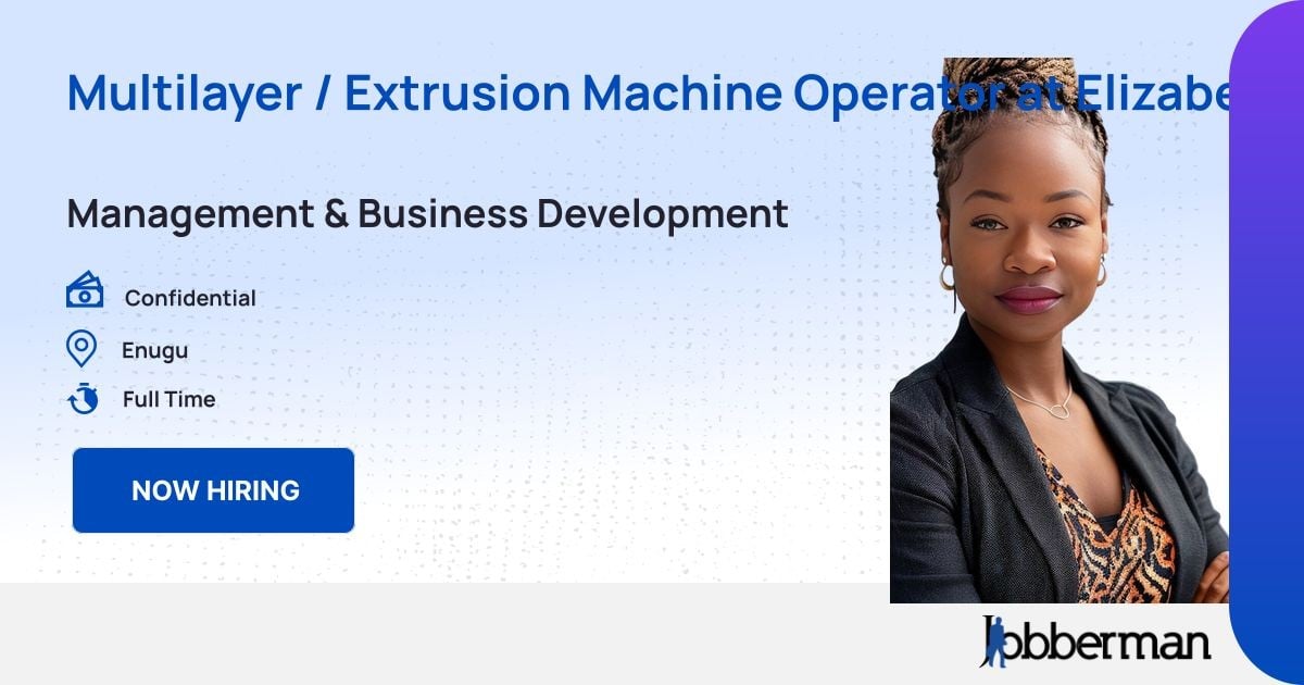 Multilayer / Extrusion Machine Operator at Elizabeth Maddeux Limited at ...