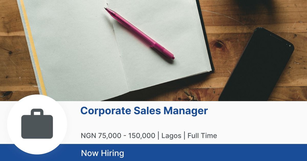 Corporate Sales Manager At IDEAS DESIGNS BRANDING FACTORY LIMITED Jobberman