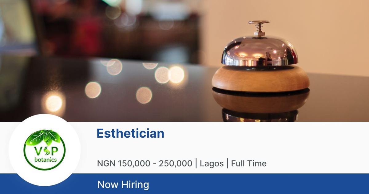 Esthetician at VSP Botanics Jobberman