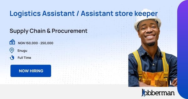 Logistics Assistant / Assistant store keeper in Enugu