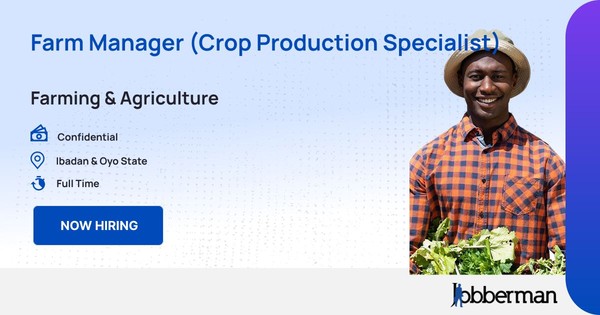 Farm Manager (Crop Production Specialist) in Ibadan & Oyo State