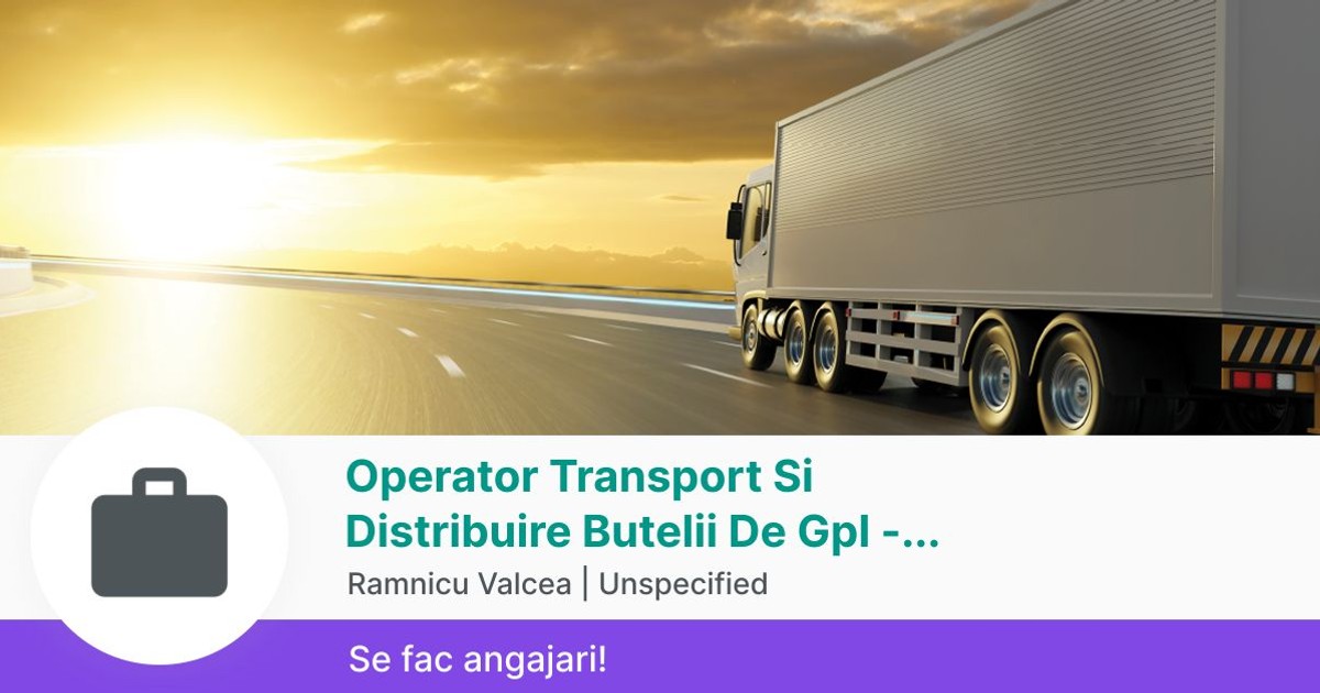 Operator Transport Si Distribuire Butelii De Gpl - Ajofm | Anofm In ...