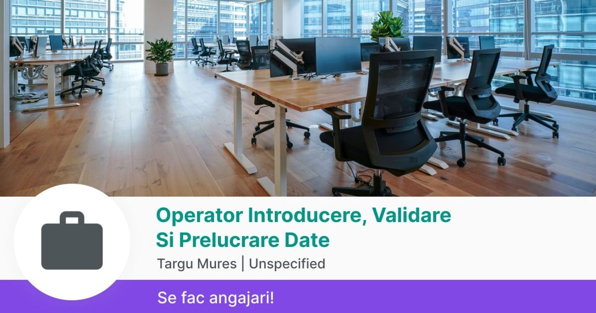 Oprrator Operator Introducere, Validare Si Prelucrare Date in Targu Mures la ...