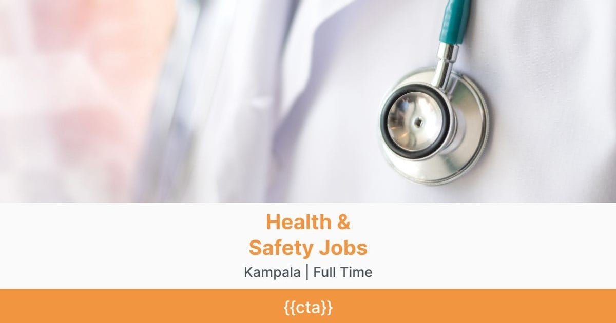 Full Time Health & Safety Jobs in Kampala BrighterMonday