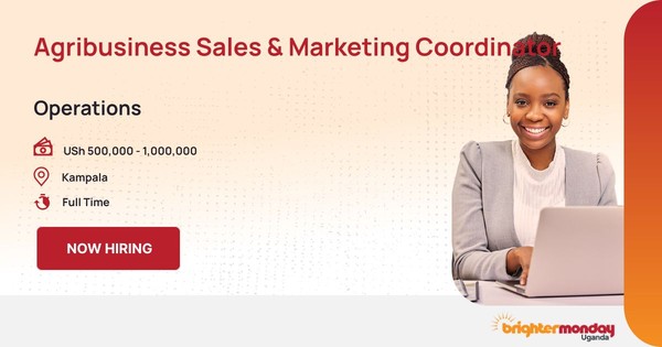 Agribusiness Sales & Marketing Coordinator in Kampala