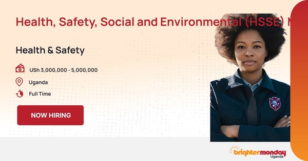 Health, Safety, Social and Environmental (HSSE) Manager in Uganda